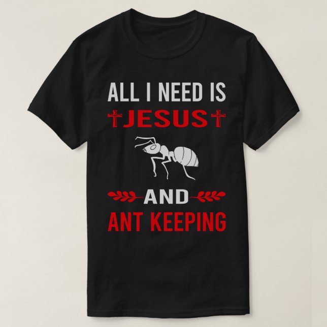Jag behöver Jesus och Ant som bevarar Ants Myrmeco T Shirt (Design framsida)