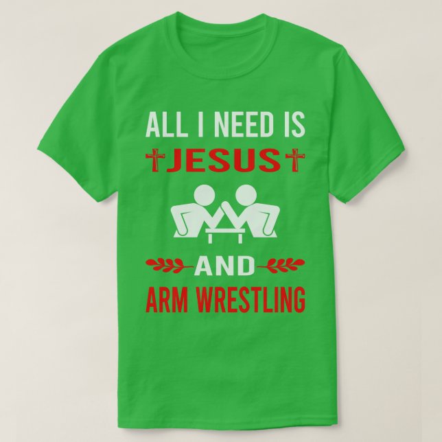 Jag behöver Jesus och Arm Wrestling Armwrestli T Shirt (Design framsida)