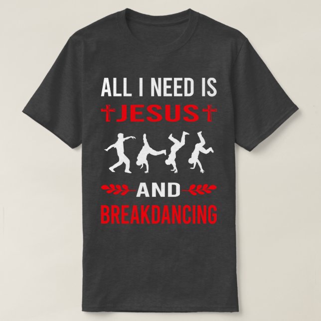 Jag behöver Jesus och Breakdans Breakdanc T Shirt (Design framsida)