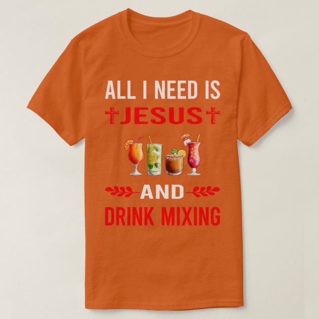 Jag behöver Jesus och dricka Mixologer Mixology. T Shirt (Design framsida)