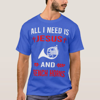 Jag behöver Jesus och Fransk Horn Tryt T Shirt