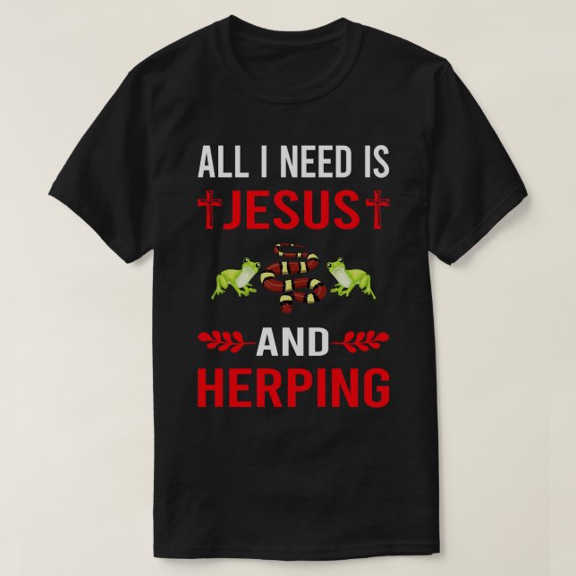 Jag behöver Jesus och Herping Herpetolog Herpetolo T Shirt (Design framsida)