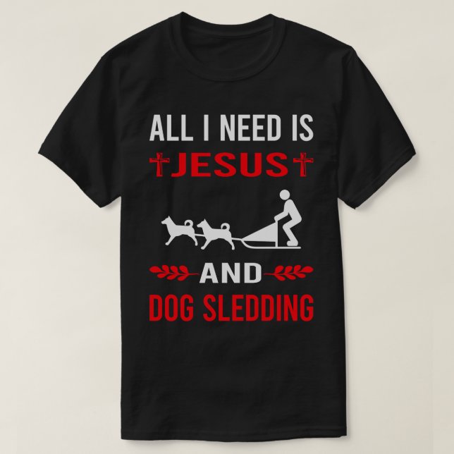 Jag behöver Jesus och Hund Sledding Sled. T Shirt (Design framsida)