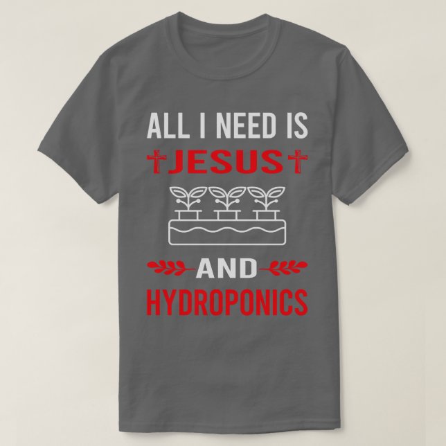 Jag behöver Jesus och hydropontiska hydroponiska ä T Shirt (Design framsida)
