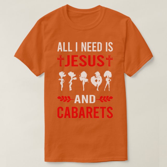 Jag behöver Jesus och kabaréer T Shirt (Design framsida)