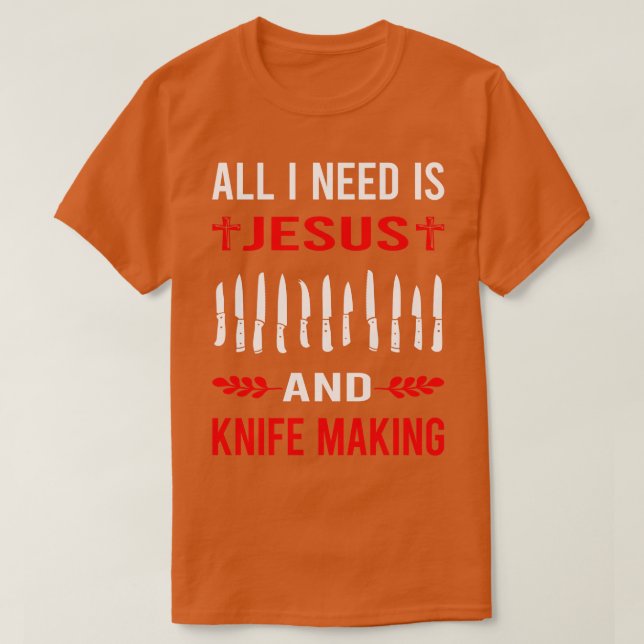 Jag behöver Jesus och Knivar Skapar Maker Knifemak T Shirt (Design framsida)