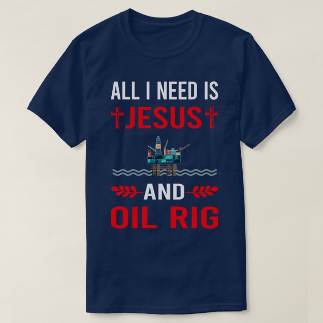Jag behöver Jesus och Oil Rig Roughnacken Offshore T Shirt (Design framsida)