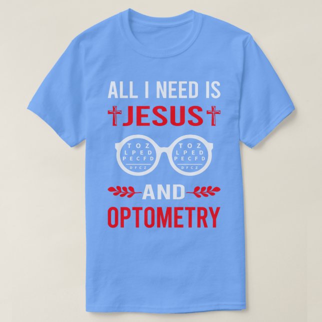 Jag behöver Jesus och optometri Optometrist T Shirt (Design framsida)