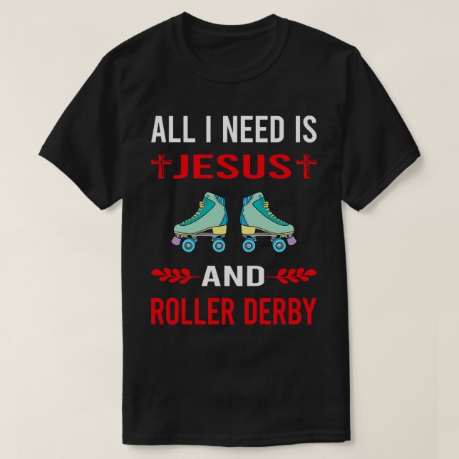 Jag behöver Jesus och Roller Derby Skating Skate S T Shirt (Design framsida)