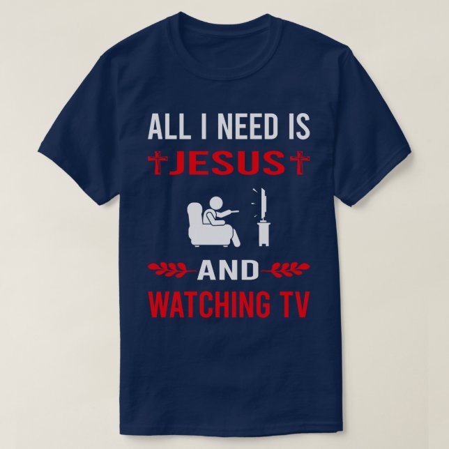 Jag behöver Jesus och tittar på TV T Shirt (Design framsida)