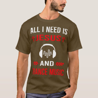Jag behöver Jesus och Trance-musik T Shirt