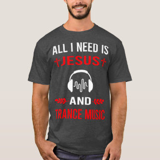 Jag behöver Jesus och Trance-musik T Shirt