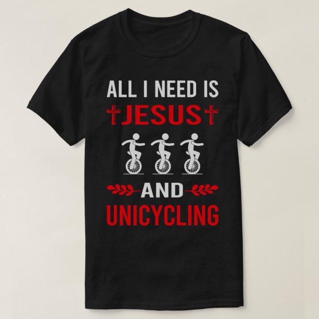 Jag behöver Jesus och Unicycling Unicyclist T Shirt (Design framsida)