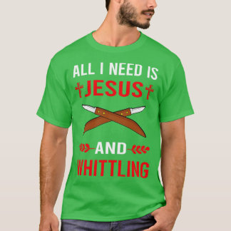 Jag behöver Jesus och Whittling T Shirt