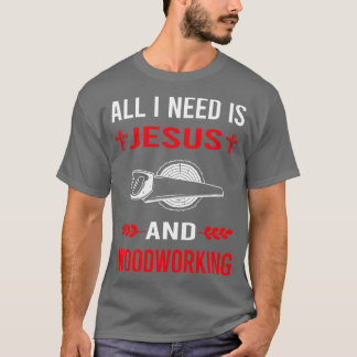 Jag behöver Jesus och Woodworking Woodworking TShi T Shirt