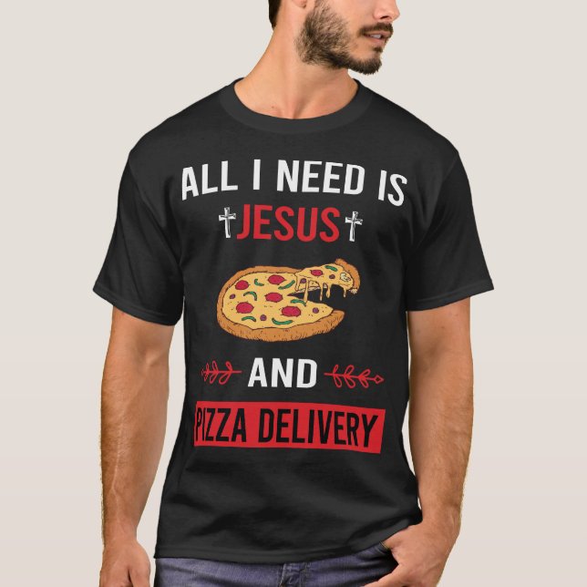 Jag behöver Jesus Pizza Delivery T Shirt (Framsida)