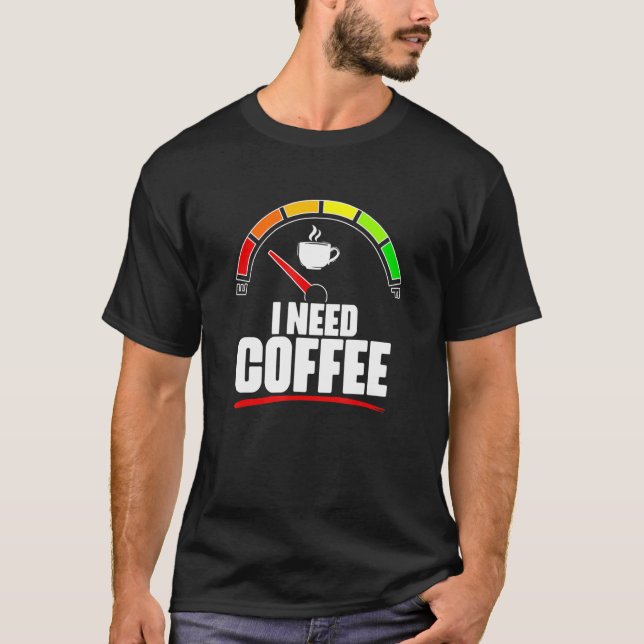 Jag behöver kaffe bränslekaffe av kaffekaffe F T Shirt (Framsida)