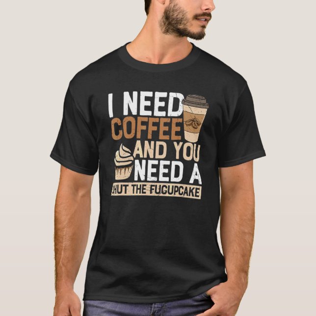 Jag Behöver Kaffe Du Behöver En Stäng Upp Kaffe Sa T Shirt (Framsida)