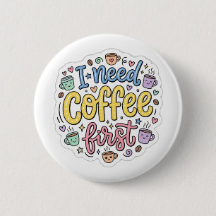 Jag behöver kaffe först Söt färgrik typografi Pin Knapp