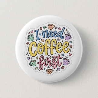 Jag behöver kaffe först Söt färgrik typografi Pin Knapp