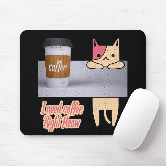 Jag behöver kaffe Höger Meow| De bästa kattpresent Musmatta (Med mus)