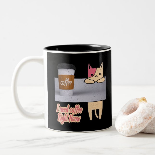 Jag behöver kaffe Höger Meow| De bästa kattpresent Två-Tonad Mugg (Med munk)