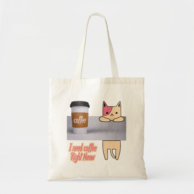 Jag behöver kaffe Höger Meow| De bästa kattpresent Tygkasse (Framsidan)