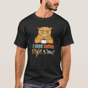 Jag behöver kaffe Höger Meow Frazzled Cat Morgon C T Shirt