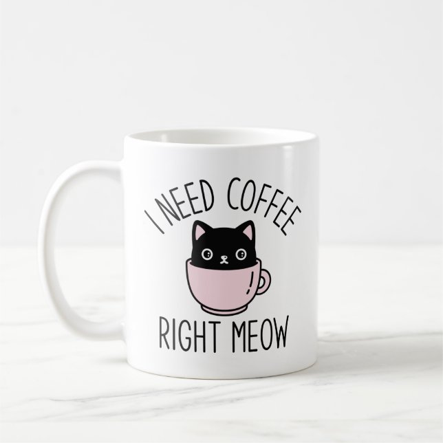 Jag behöver kaffe Höger Meow Kaffemugg (Vänster)