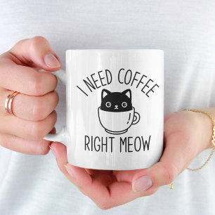 Jag behöver kaffe Höger Meow Kaffemugg