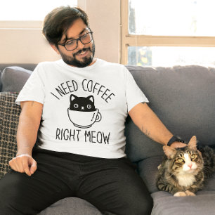 Jag behöver kaffe Höger Meow T Shirt