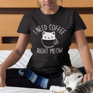 Jag behöver kaffe Höger Meow T Shirt