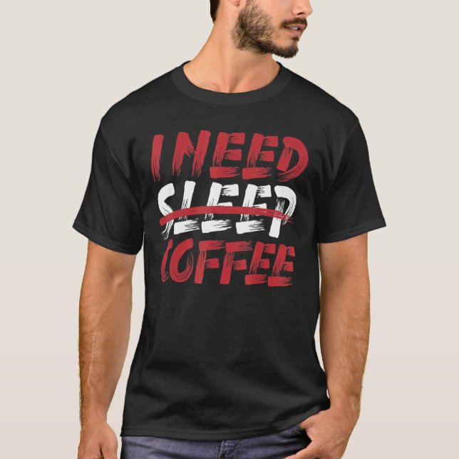 Jag behöver kaffe i viloläge t shirt (Framsida)