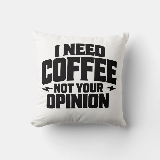 Jag Behöver Kaffe Inte Din Åsikt Typografi Design  Kudde (Framsida)