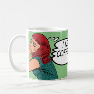"Jag behöver kaffe.. Kaffe förstår mig!" Mugg