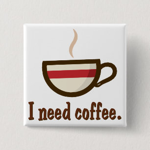 Jag behöver kaffe knapp