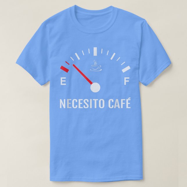 Jag behöver kaffe Necesito Cafe Spansk koffein Äls T Shirt (Design framsida)