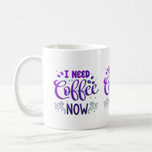 Jag behöver kaffe nu Mugg Anpassningsbar keramis