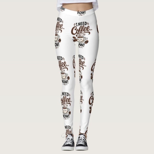 Jag Behöver Kaffe Nu Roliga Kaffe Leggings (Framsida)