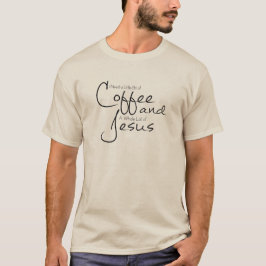 Jag behöver kaffe och Jesus T-shirt