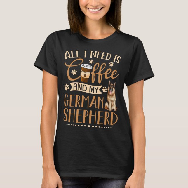 Jag behöver kaffe och min tyska schepherd Funny Gi T Shirt (Framsida)