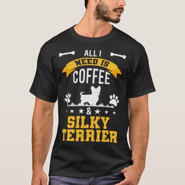 Jag behöver kaffe och Silky Terrier Hund T Shirt (Framsida)