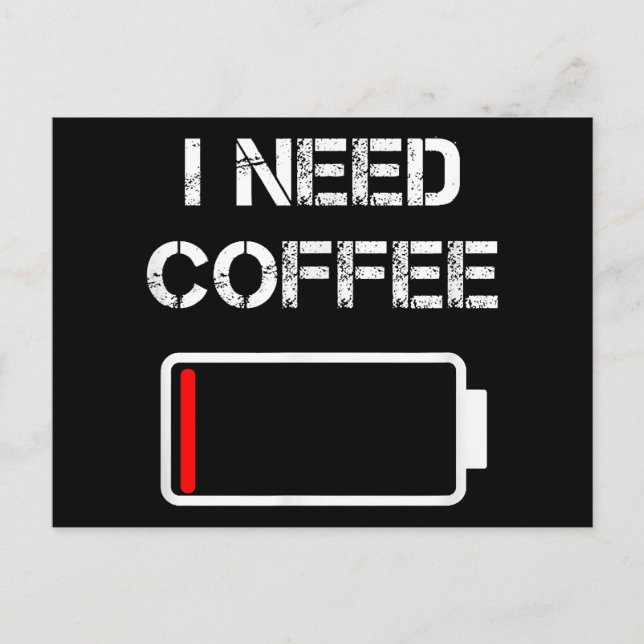 Jag behöver kaffe roliga kaffekoppar batterijordnö vykort (Framsida)
