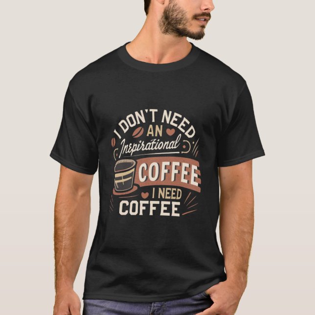 Jag behöver kaffe t shirt (Framsida)