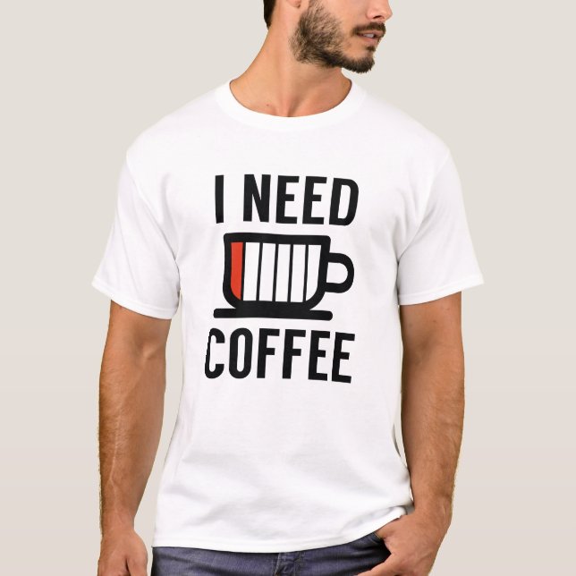 Jag behöver kaffe t shirt (Framsida)