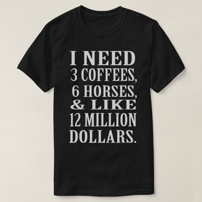 Jag behöver kaffehästar och pengar på Equestrian T Shirt (Design framsida)