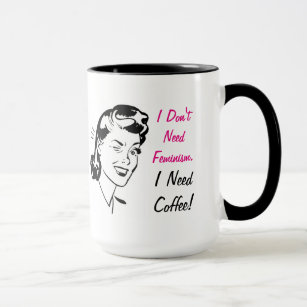 Jag behöver kaffeindning i Dam Roligt Antifeminism Mugg