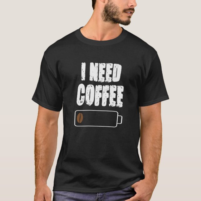 Jag behöver kaffekoffeinkaffe Kopp dricksfeber T Shirt (Framsida)