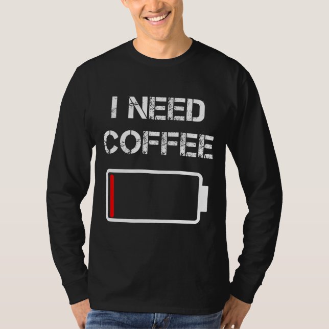 Jag behöver kaffekul, lustigt kaffe koppar-batteri t shirt (Framsida)