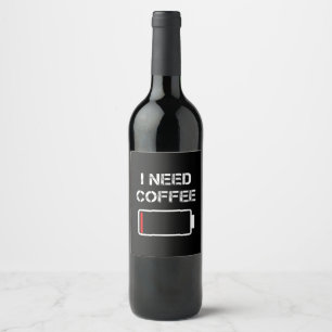 Jag behöver kaffekul, lustigt kaffe koppar-batteri vinflaska etikett